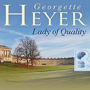Lady of Quality written by Georgette Heyer performed by Eve Matheson on Audio CD (Unabridged)